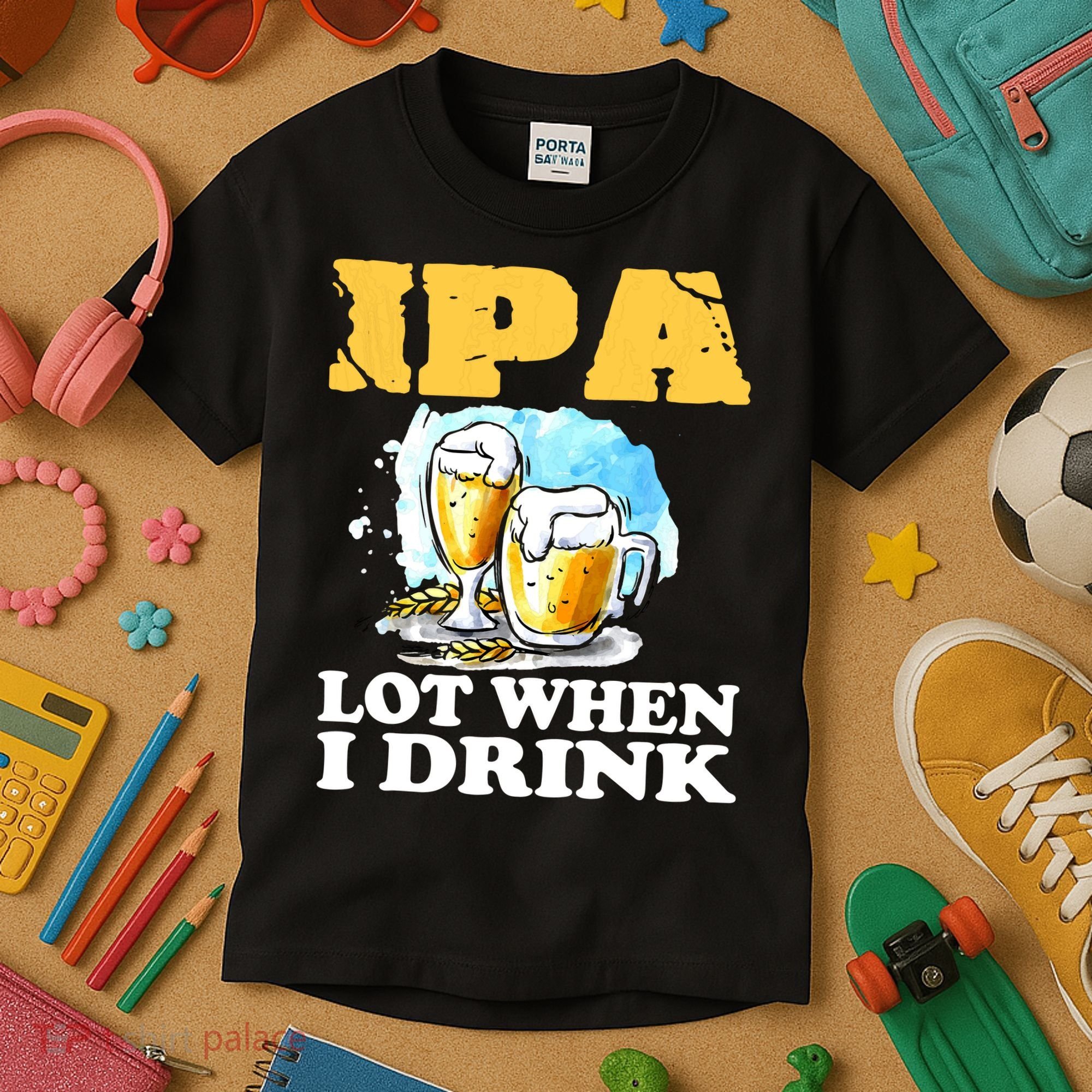 IPA Lot When I Drink Funny Drinking Beer Kids T-Shirt
