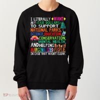 I Literally Want My Tax Dollars To Support National Parks Women's Sweatshirt thumb 0