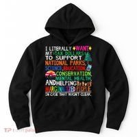 I Literally Want My Tax Dollars To Support National Parks Hoodie thumb 0