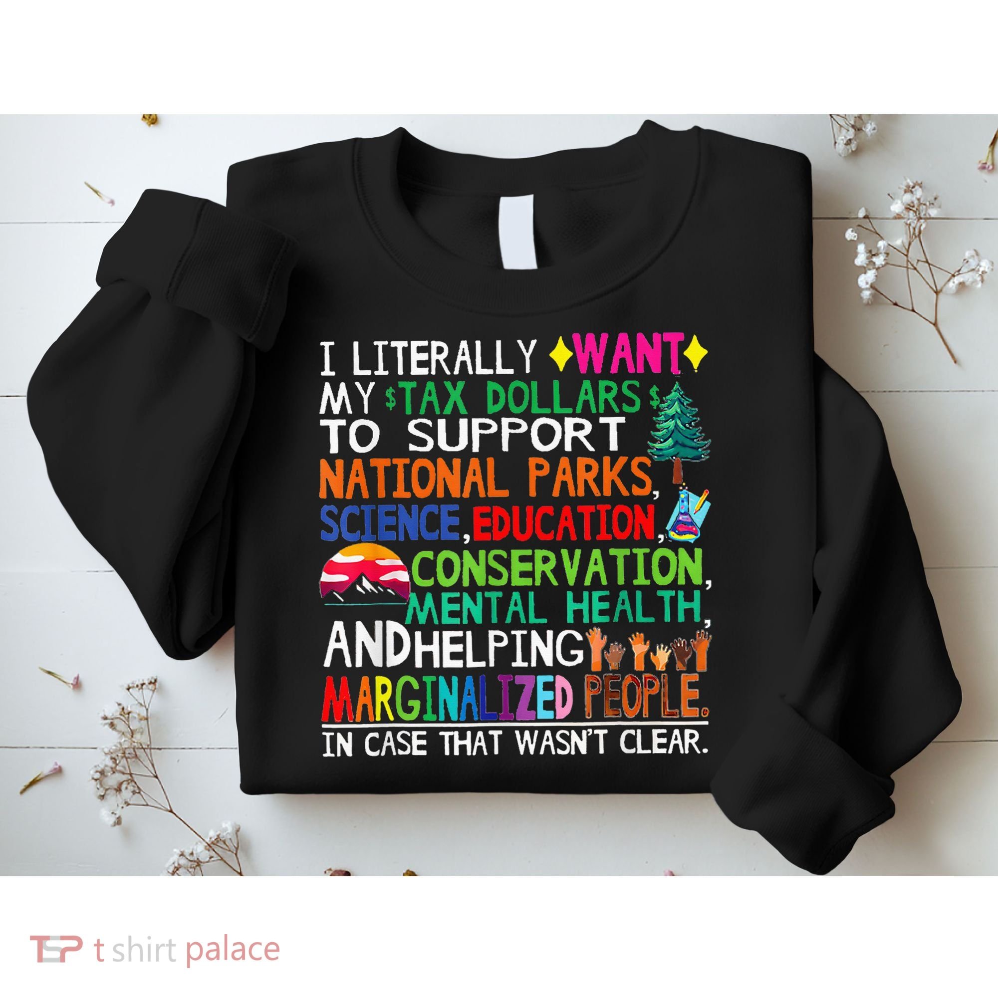 I Literally Want My Tax Dollars To Support National Parks Sweatshirt