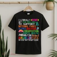 I Literally Want My Tax Dollars To Support National Parks T-Shirt thumb 2