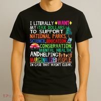 I Literally Want My Tax Dollars To Support National Parks T-Shirt thumb 3