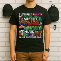 I Literally Want My Tax Dollars To Support National Parks T-Shirt thumb 6