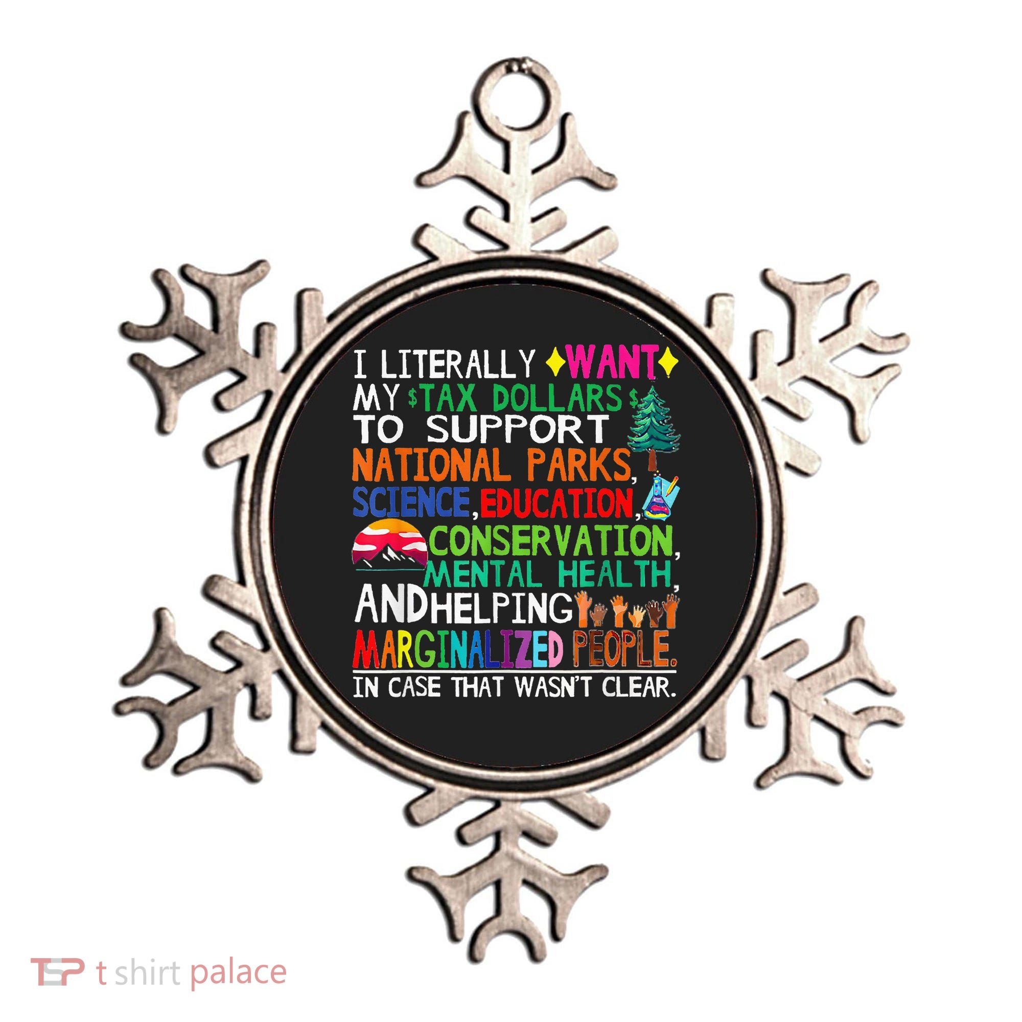 I Literally Want My Tax Dollars To Support National Parks Ornament