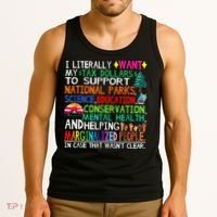 I Literally Want My Tax Dollars To Support National Parks Tank Top thumb 3