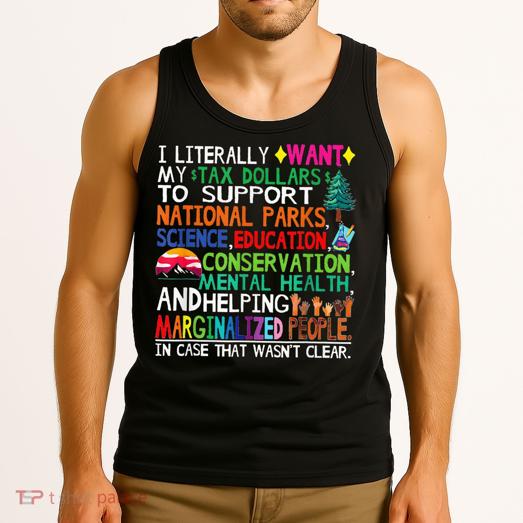 I Literally Want My Tax Dollars To Support National Parks Tank Top