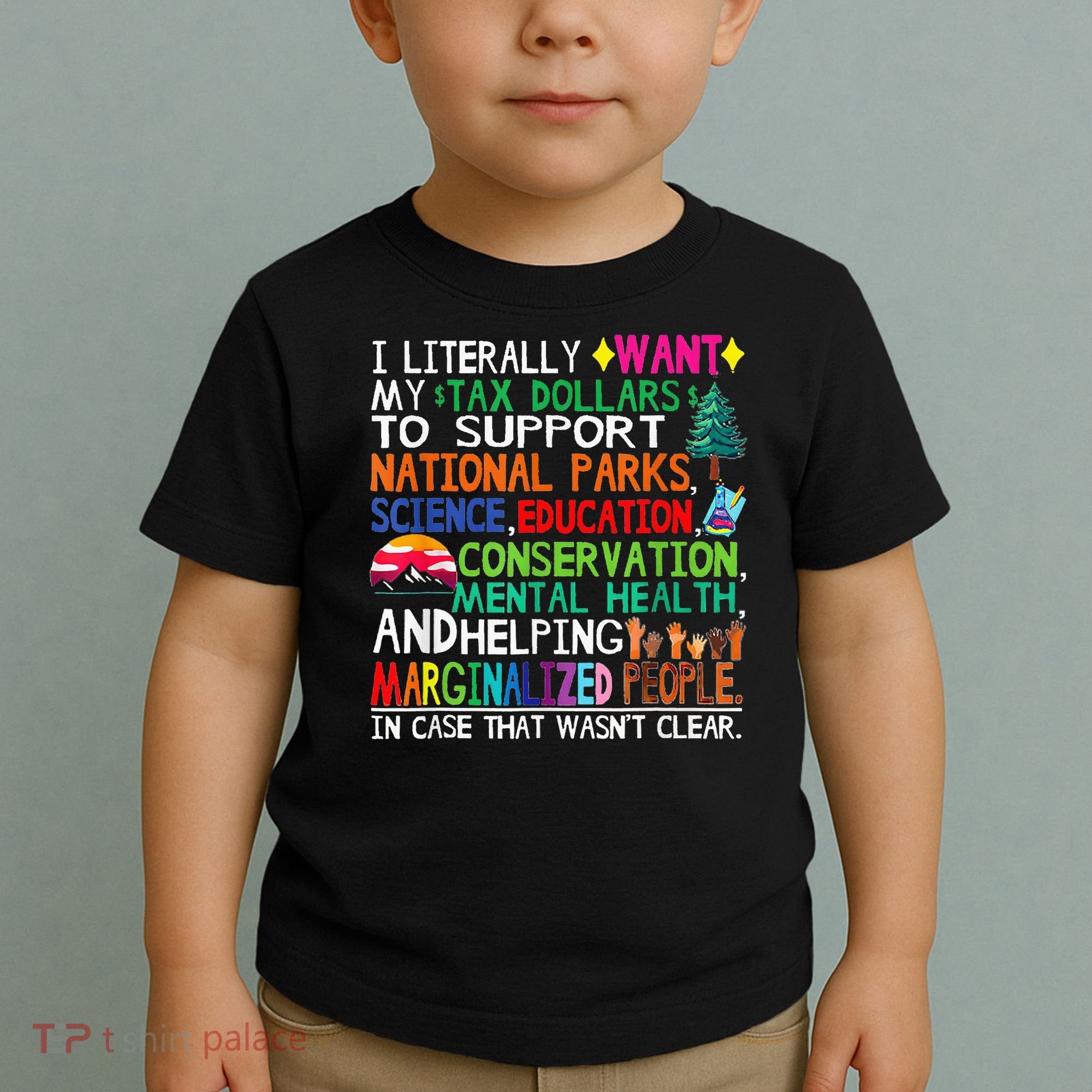 I Literally Want My Tax Dollars To Support National Parks Toddler T-Shirt