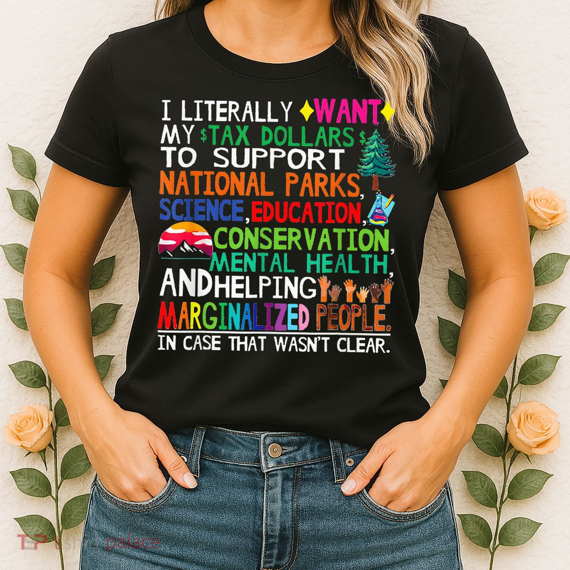 I Literally Want My Tax Dollars To Support National Parks Women's T-Shirt