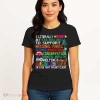 I Literally Want My Tax Dollars To Support National Parks Women's T-Shirt thumb 4