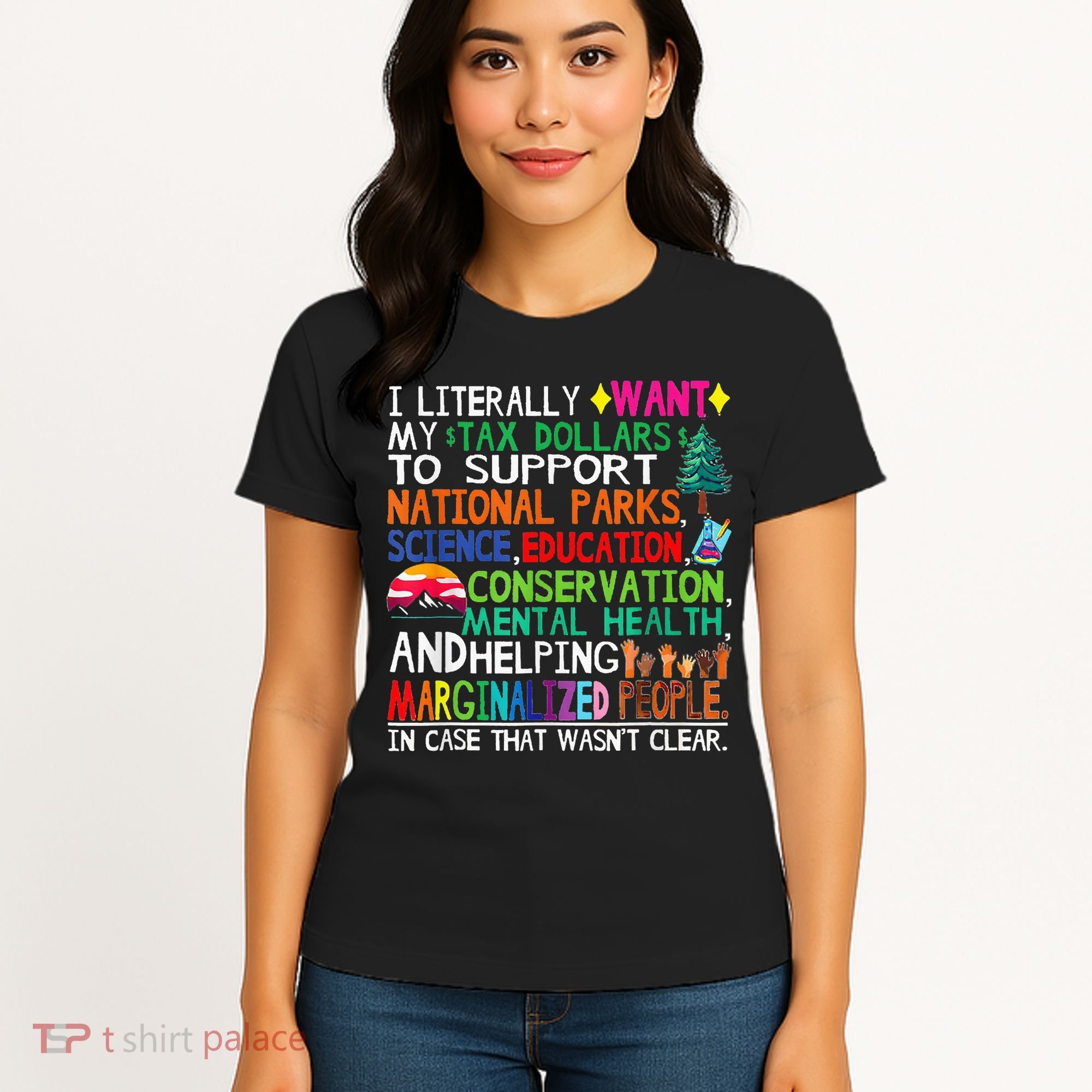 I Literally Want My Tax Dollars To Support National Parks Women's T-Shirt