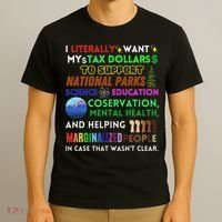 I Literally Want My Tax Dollars To Support National Parks T-Shirt thumb 3