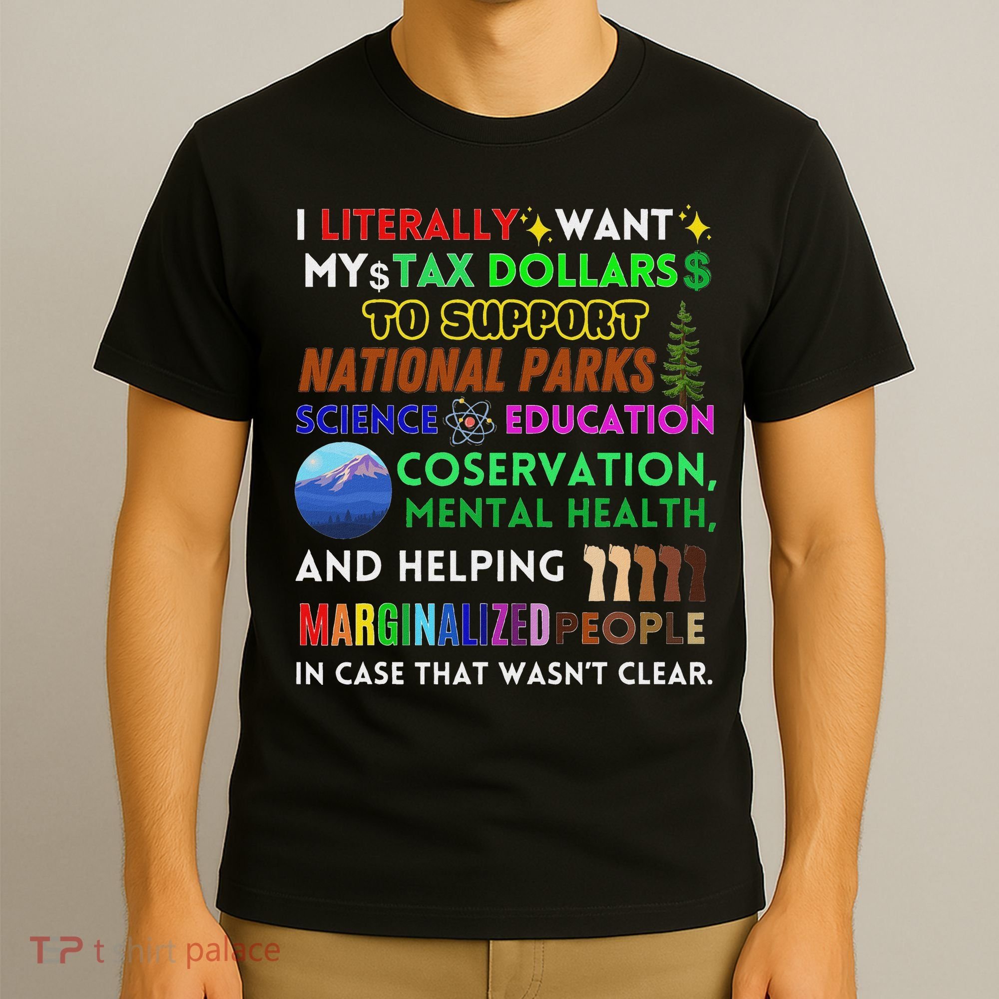 I Literally Want My Tax Dollars To Support National Parks T-Shirt