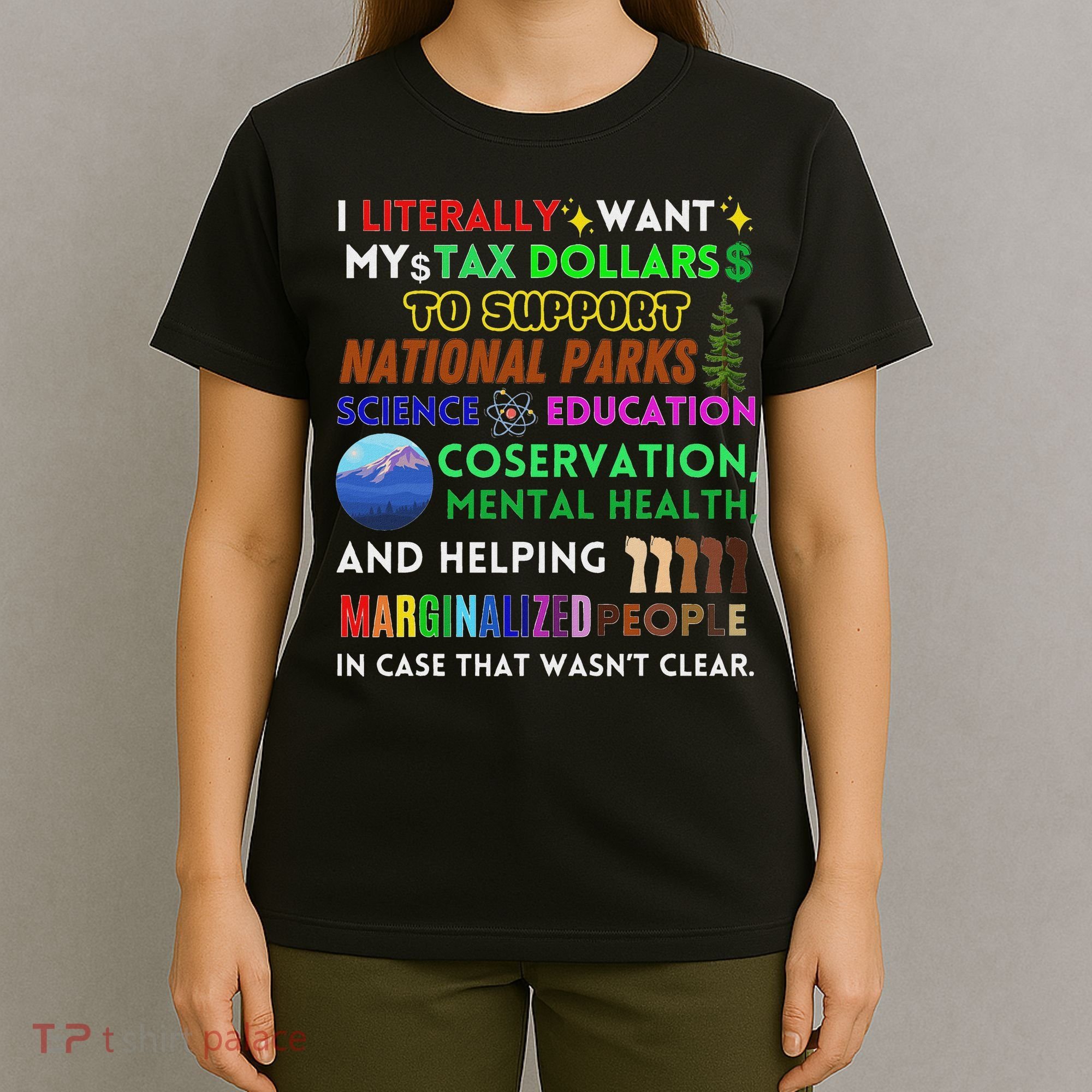 I Literally Want My Tax Dollars To Support National Parks T-Shirt