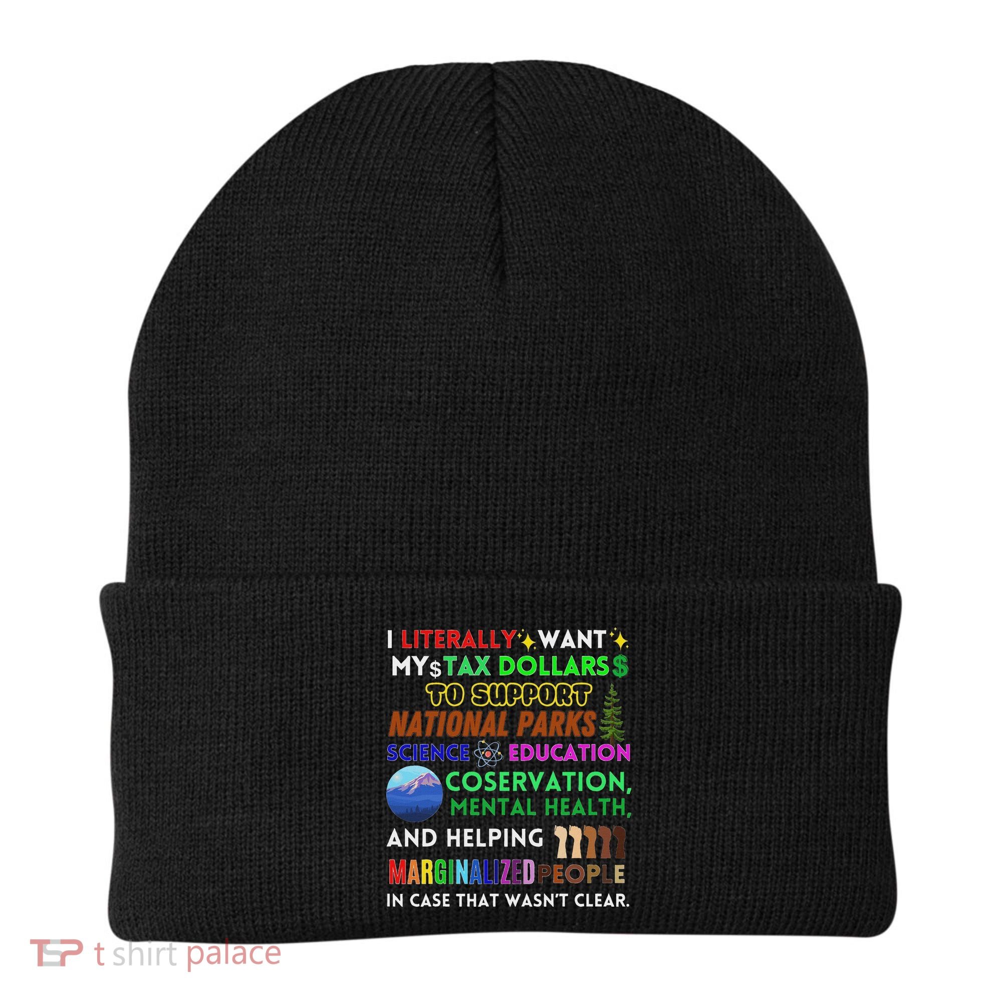 I Literally Want My Tax Dollars To Support National Parks Beanie