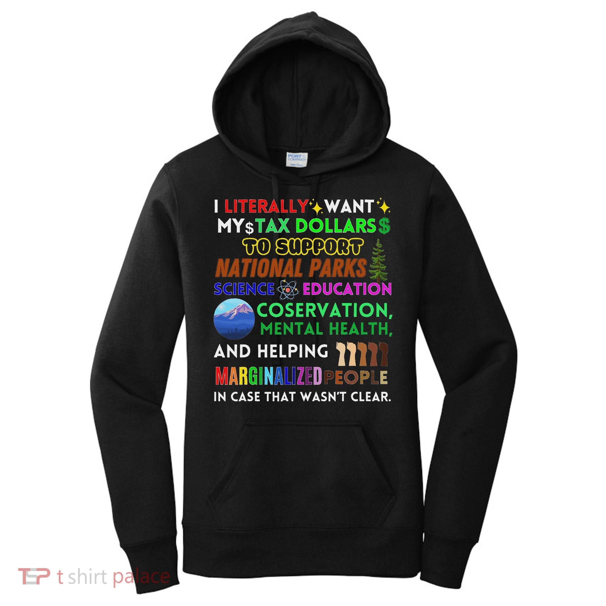 I Literally Want My Tax Dollars To Support National Parks Women's Hoodie