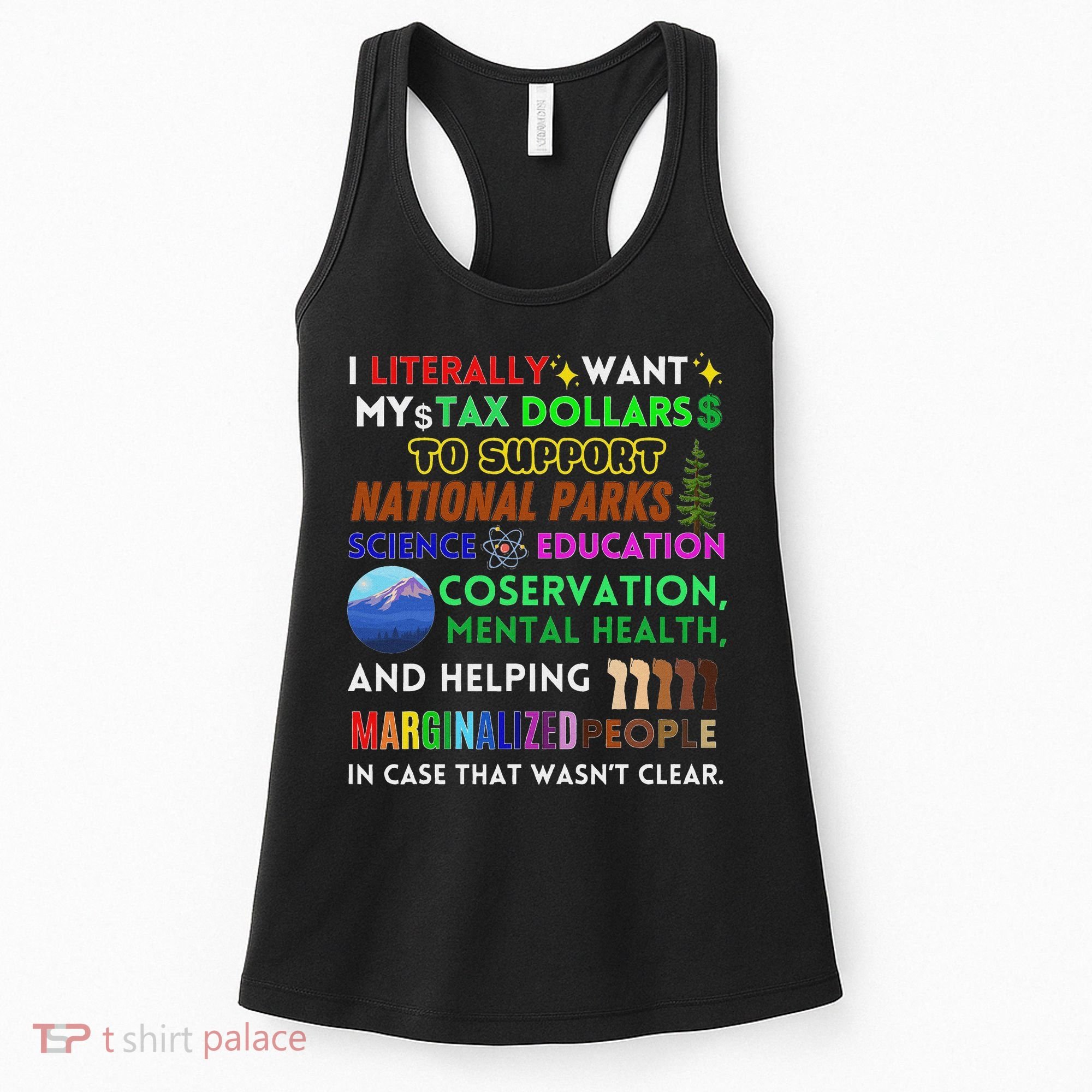 I Literally Want My Tax Dollars To Support National Parks Women's Tank Top