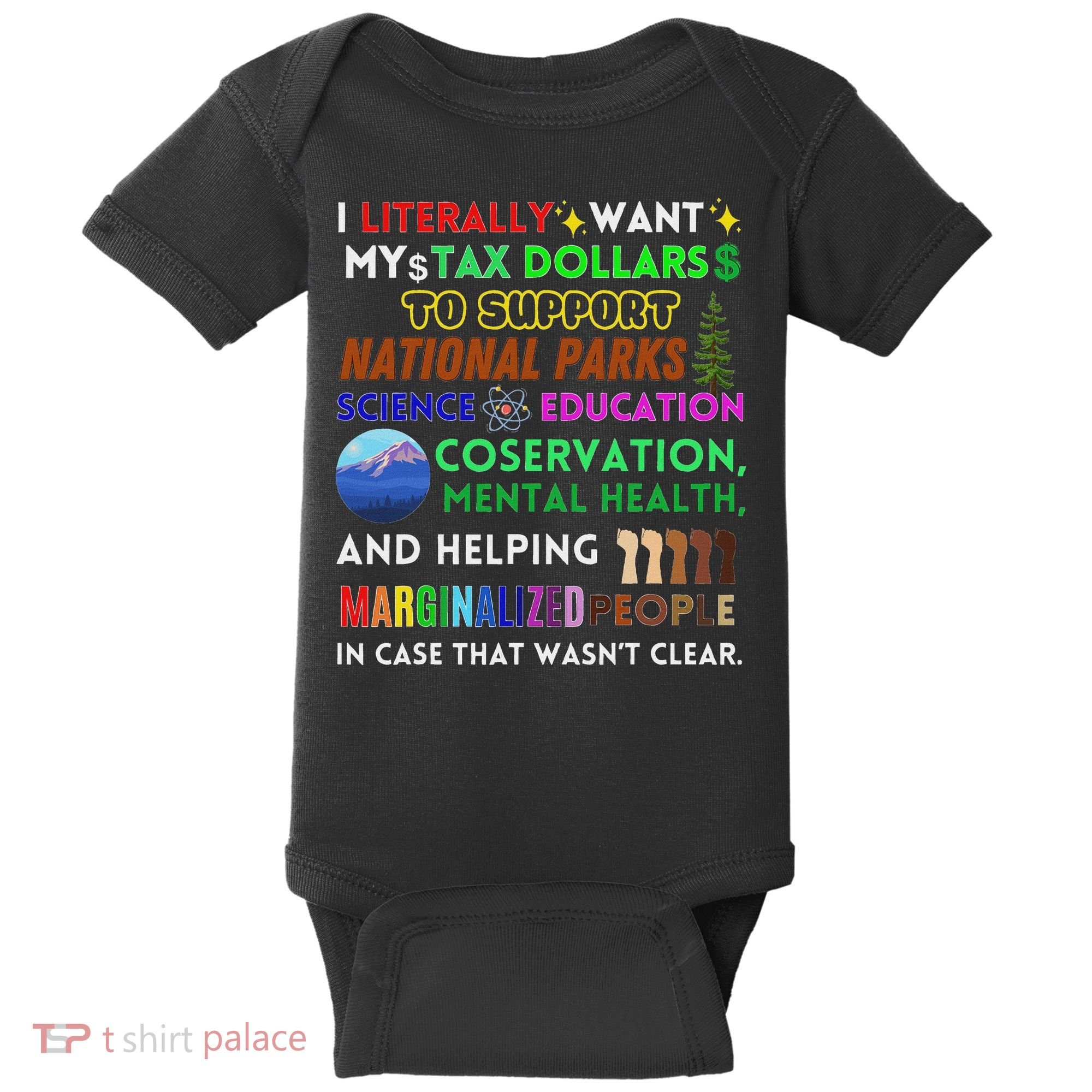 I Literally Want My Tax Dollars To Support National Parks Baby Bodysuit