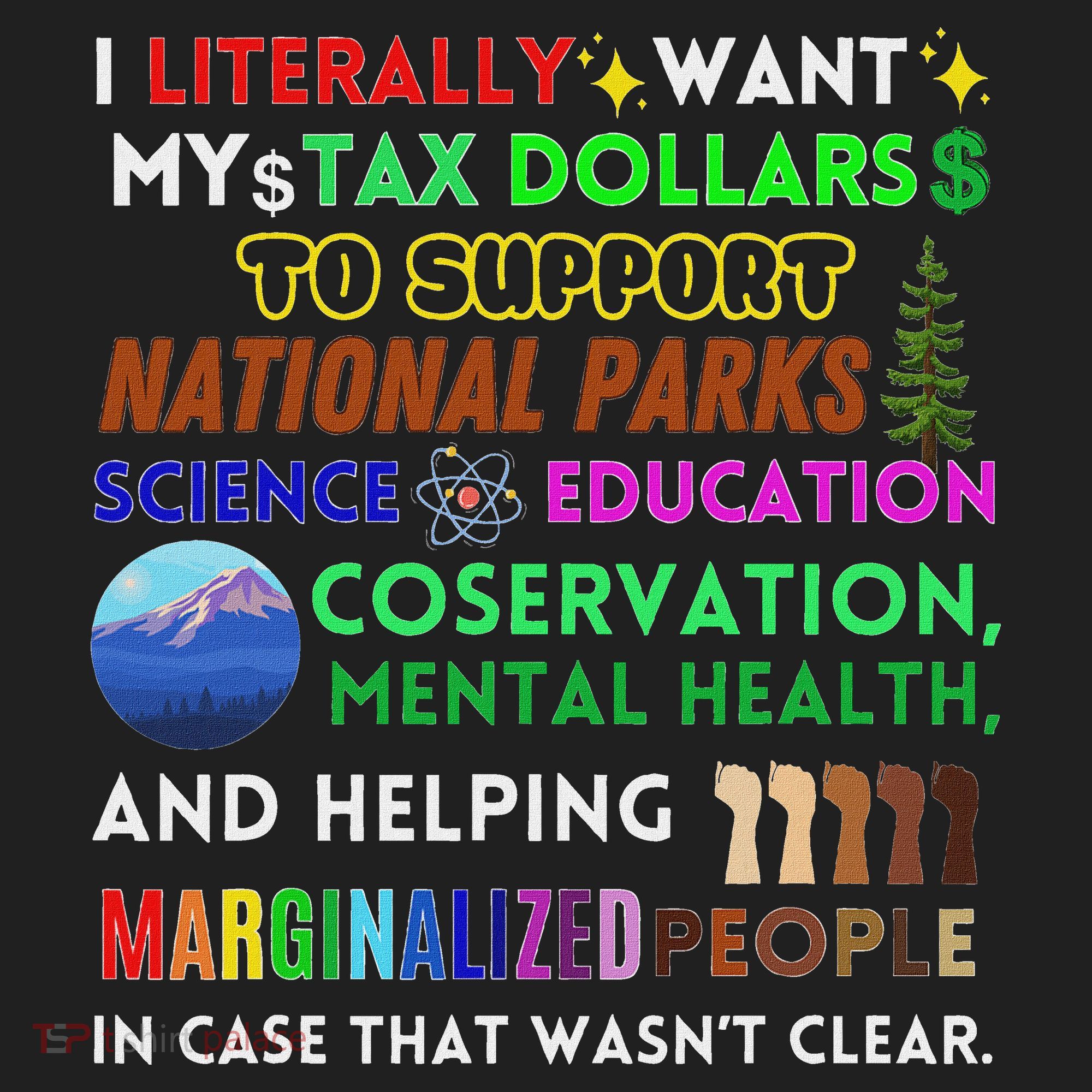 I Literally Want My Tax Dollars To Support National Parks Hat