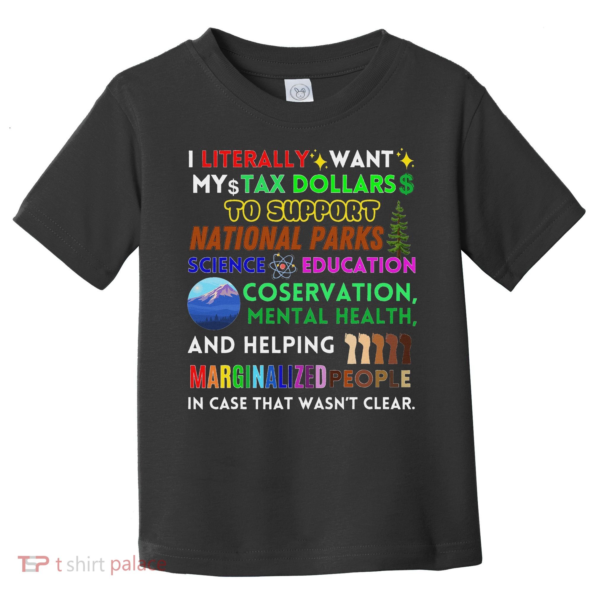 I Literally Want My Tax Dollars To Support National Parks Toddler T-Shirt
