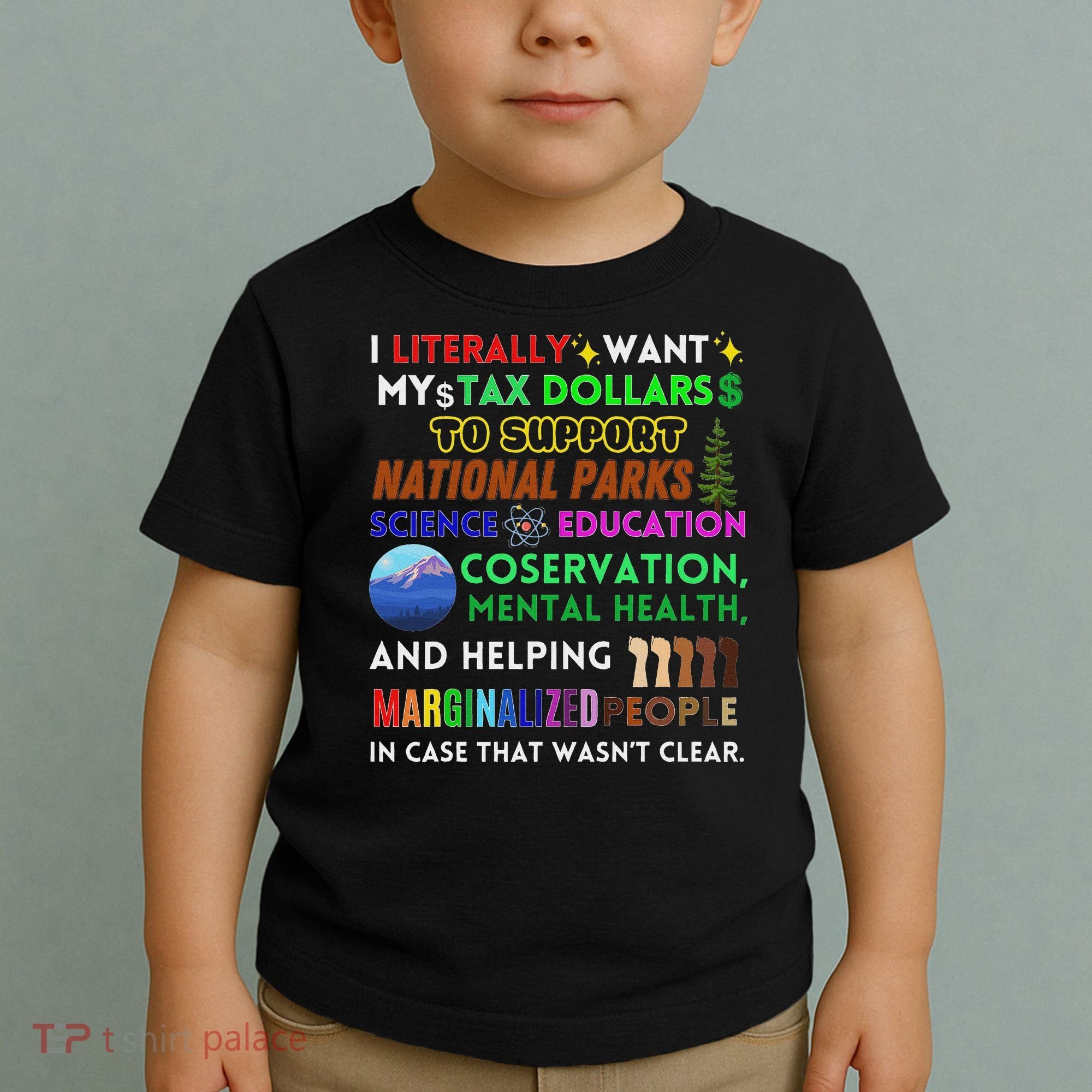 I Literally Want My Tax Dollars To Support National Parks Toddler T-Shirt