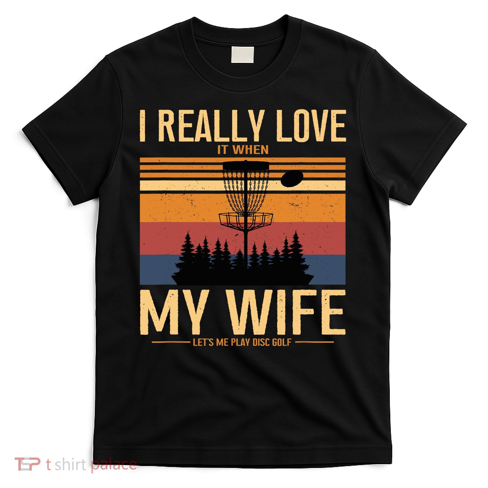 I Love When My Wife Lets Me Play Disc Golf Frisbee Golfing T-Shirt