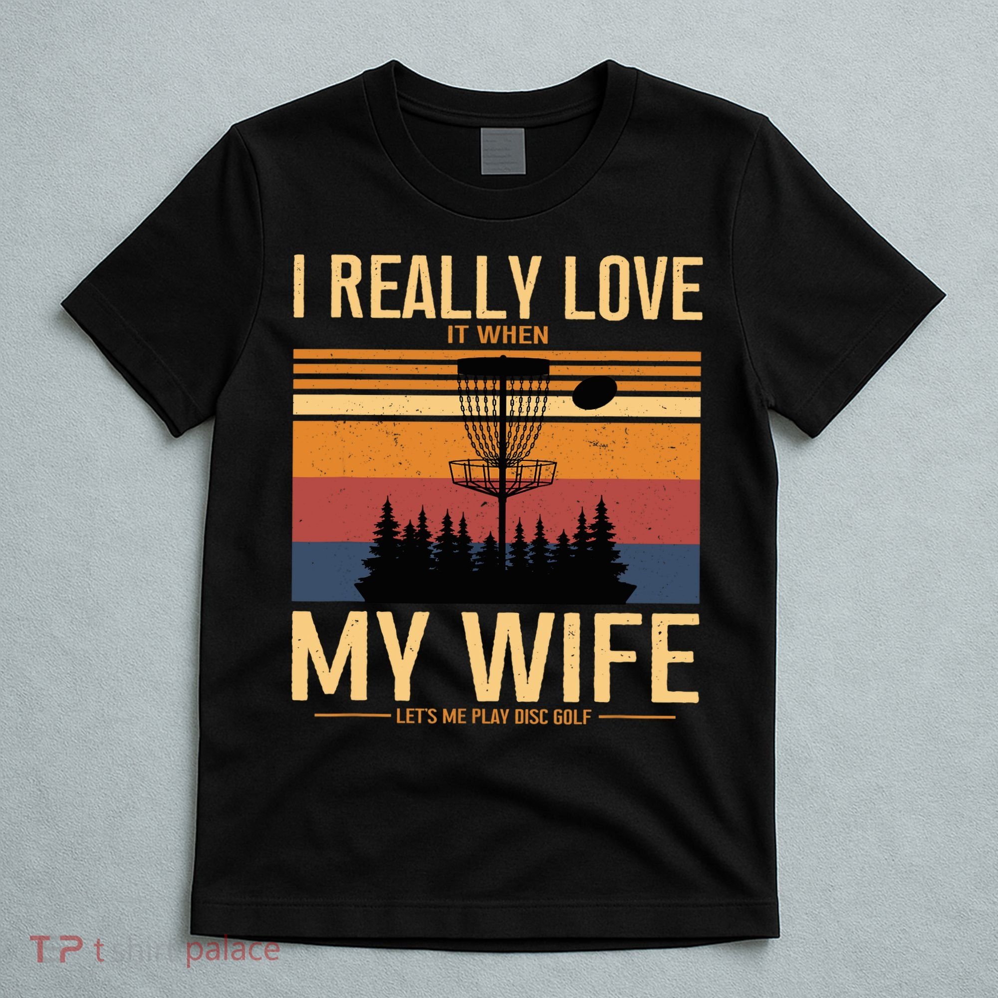 I Love When My Wife Lets Me Play Disc Golf Frisbee Golfing T-Shirt