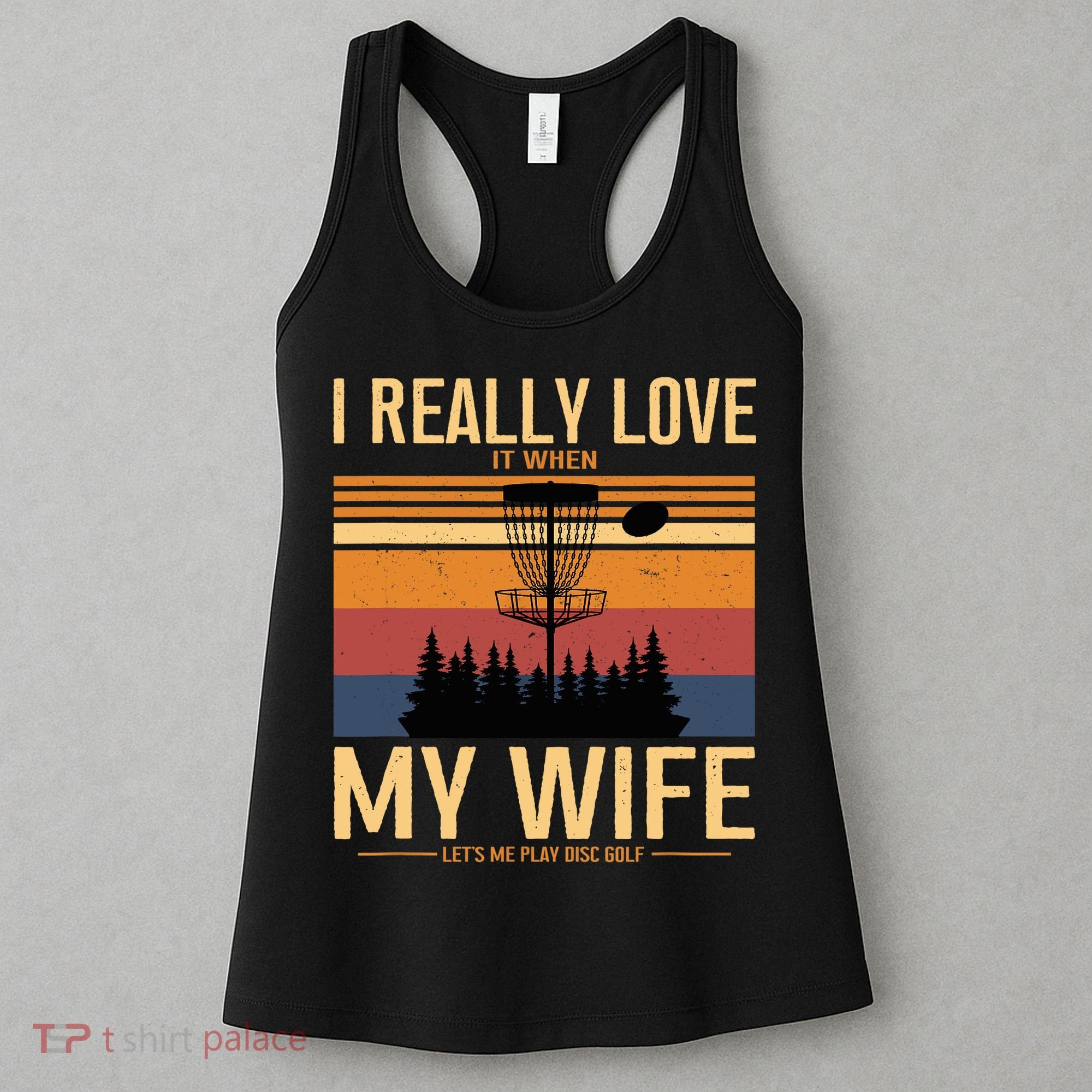 I Love When My Wife Lets Me Play Disc Golf Frisbee Golfing Women's Tank Top