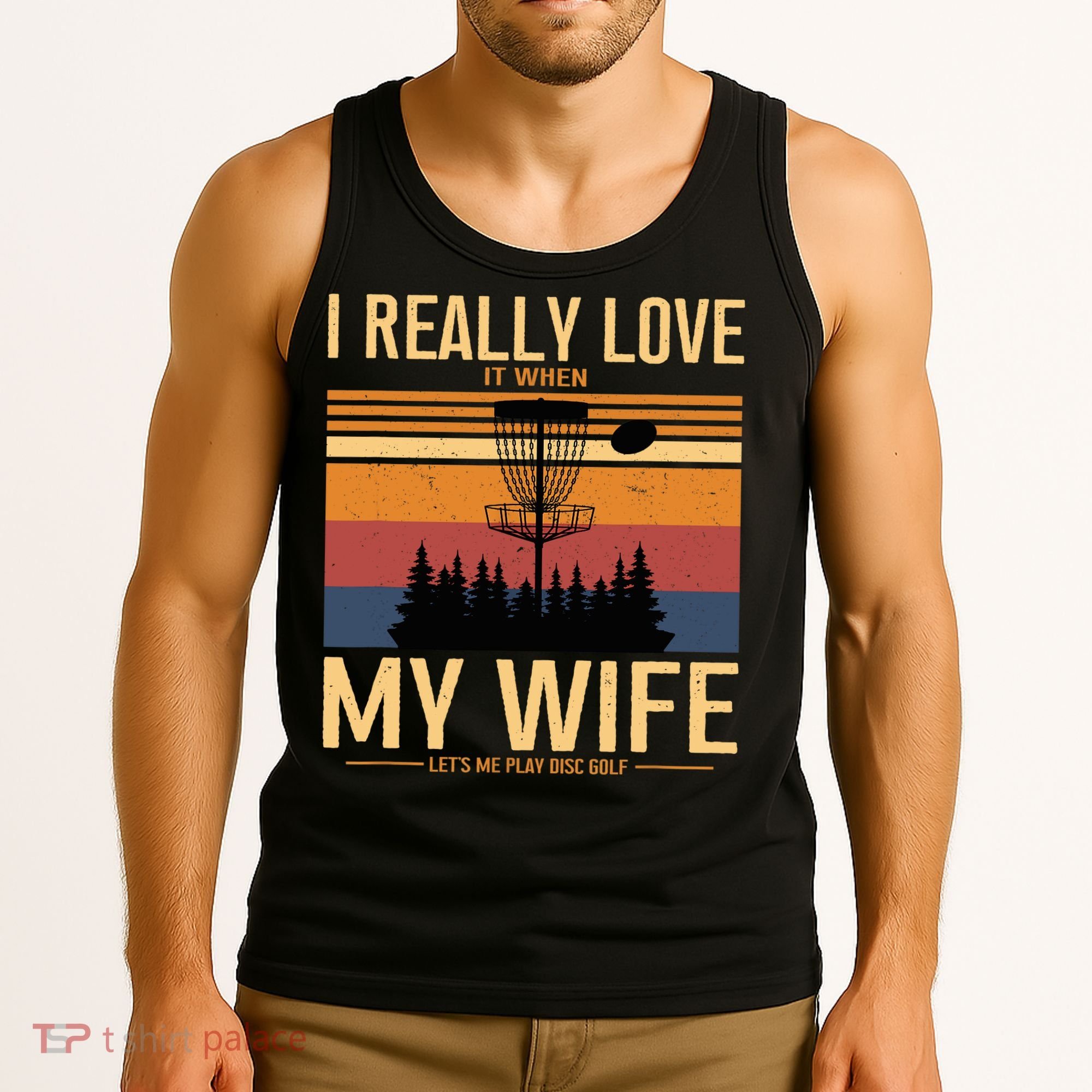 I Love When My Wife Lets Me Play Disc Golf Frisbee Golfing Tank Top