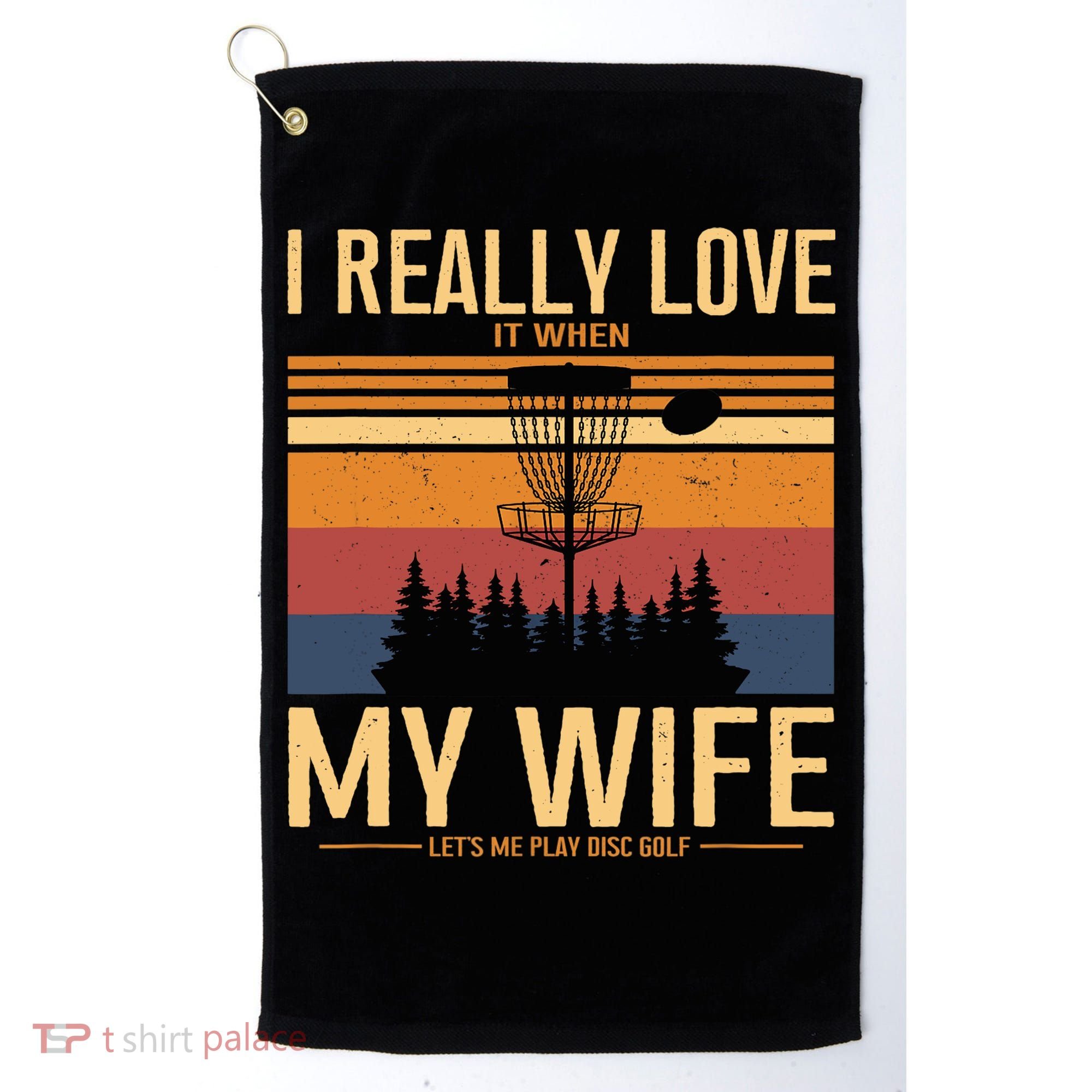 I Love When My Wife Lets Me Play Disc Golf Frisbee Golfing Golf Towel