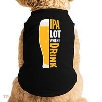 IPA Lot When I Drink Beer Lover Drinking Team Beer Gift Doggie Tank thumb 0