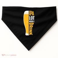 IPA Lot When I Drink Beer Lover Drinking Team Beer Gift USA-Made Doggie Bandana thumb 0