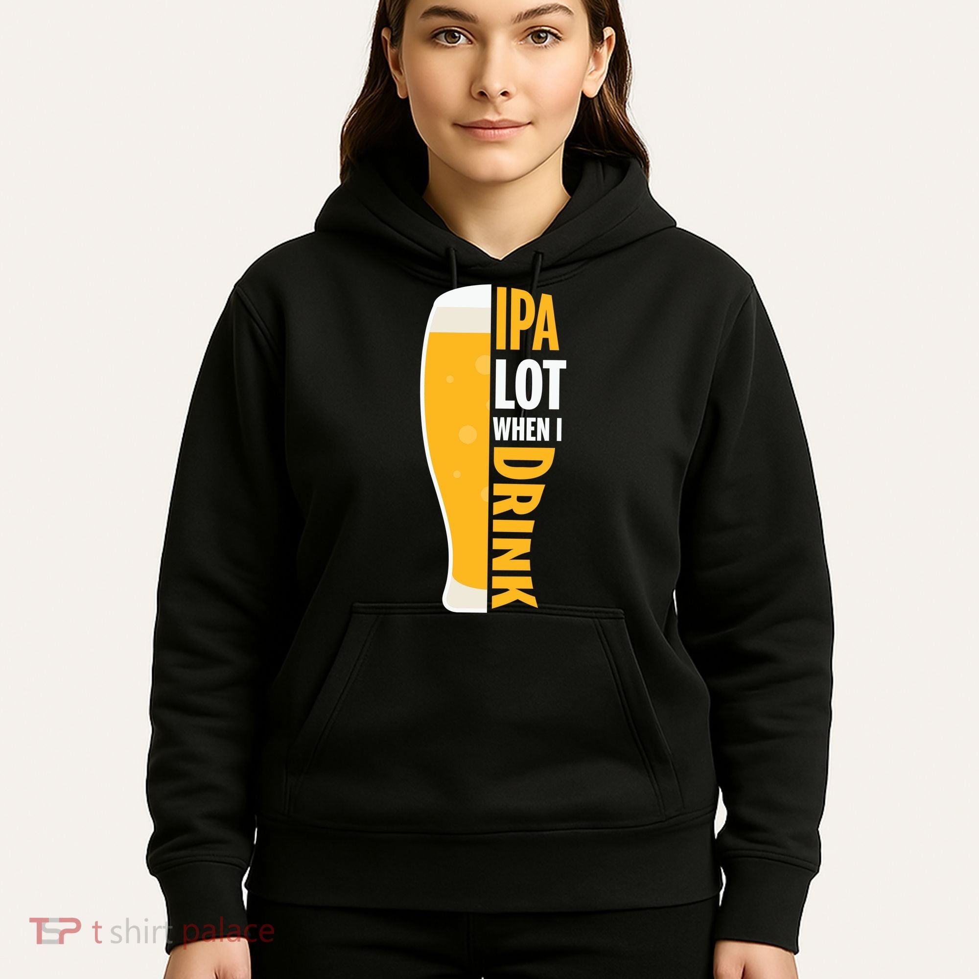 IPA Lot When I Drink Beer Lover Drinking Team Beer Gift Hoodie