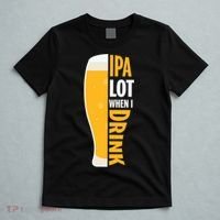 IPA Lot When I Drink Beer Lover Drinking Team Beer Gift T-Shirt thumb 5