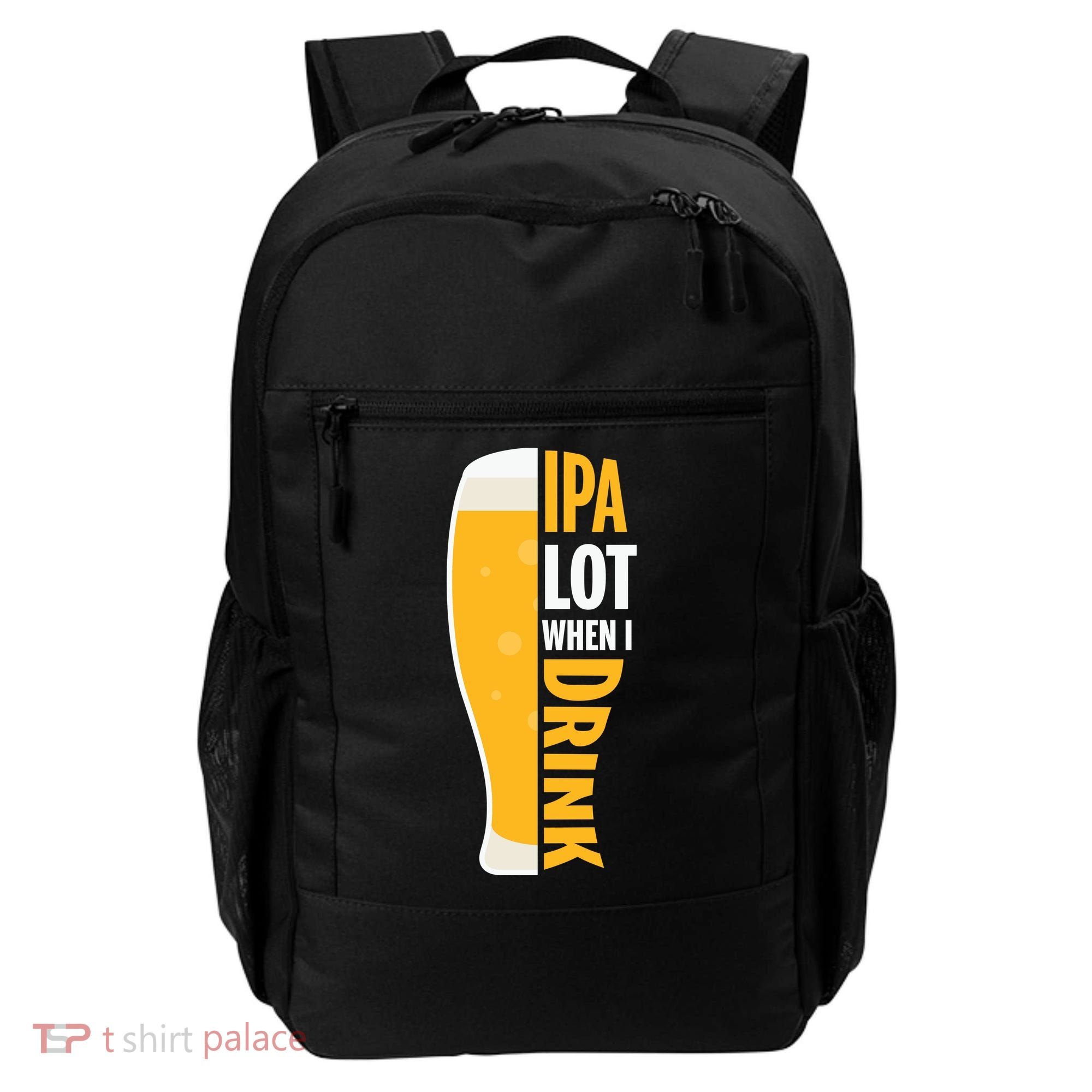 IPA Lot When I Drink Beer Lover Drinking Team Beer Gift Backpack