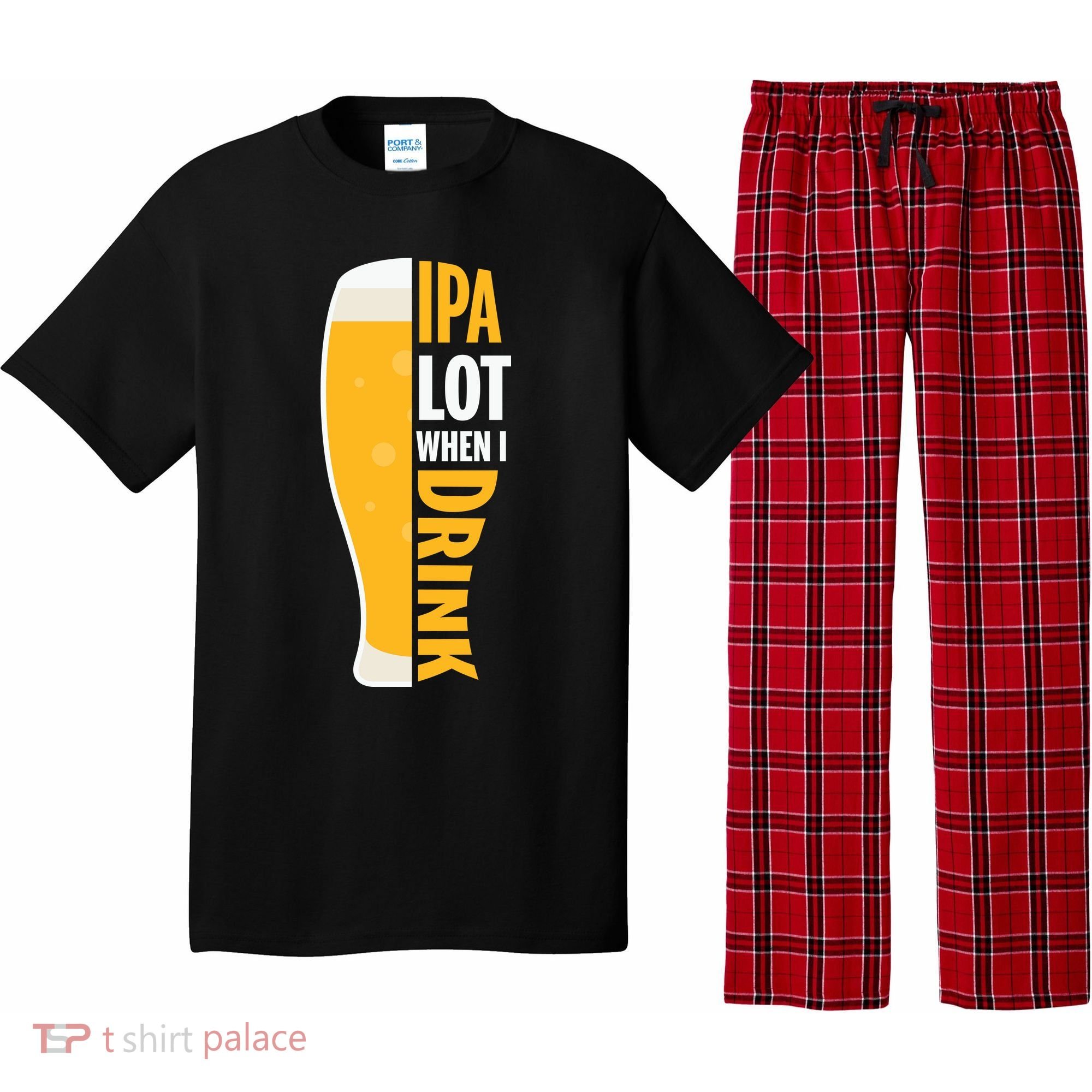 IPA Lot When I Drink Beer Lover Drinking Team Beer Gift Pajama Set