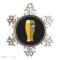 IPA Lot When I Drink Beer Lover Drinking Team Beer Gift Ornament thumb 0