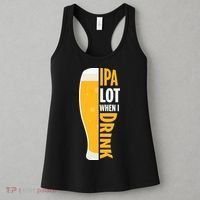 IPA Lot When I Drink Beer Lover Drinking Team Beer Gift Women's Tank Top thumb 3