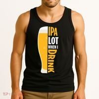 IPA Lot When I Drink Beer Lover Drinking Team Beer Gift Tank Top thumb 3