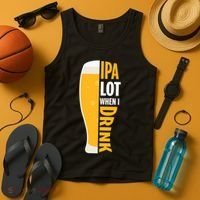 IPA Lot When I Drink Beer Lover Drinking Team Beer Gift Tank Top thumb 4