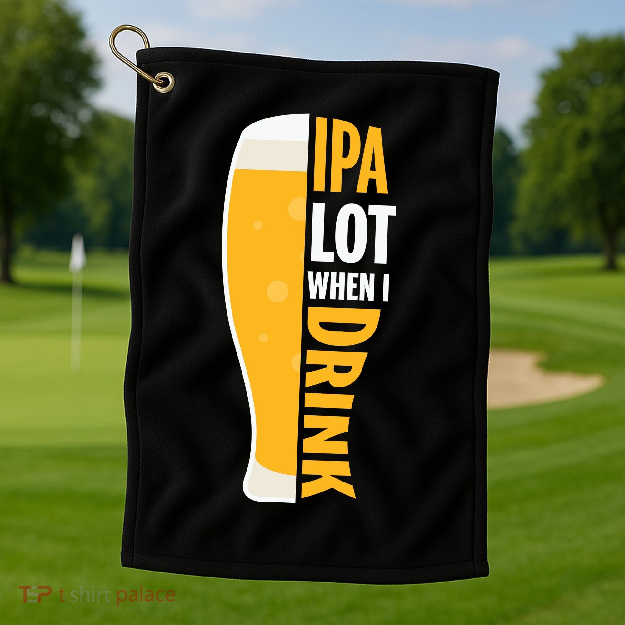 IPA Lot When I Drink Beer Lover Drinking Team Beer Gift Golf Towel