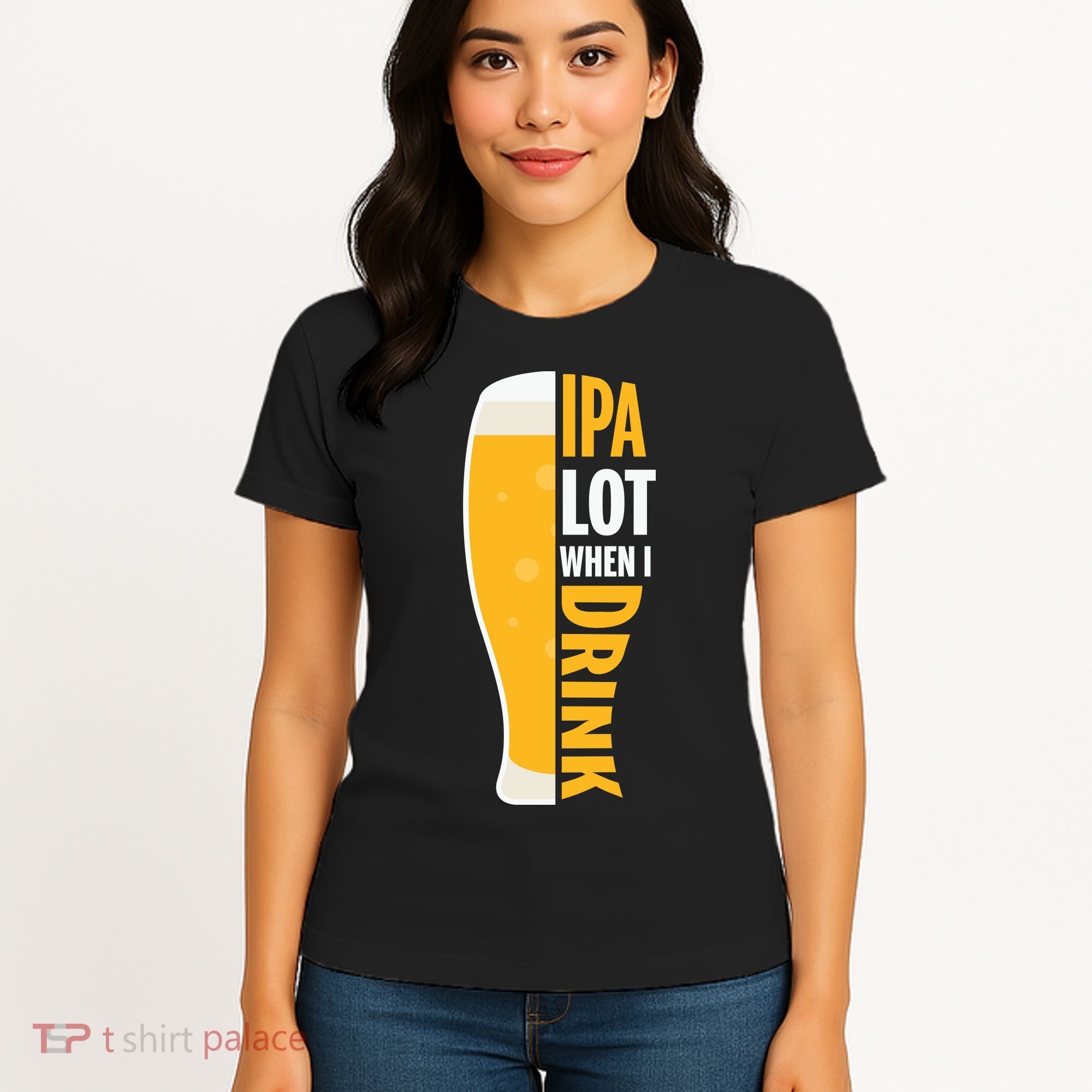 IPA Lot When I Drink Beer Lover Drinking Team Beer Gift Women's T-Shirt
