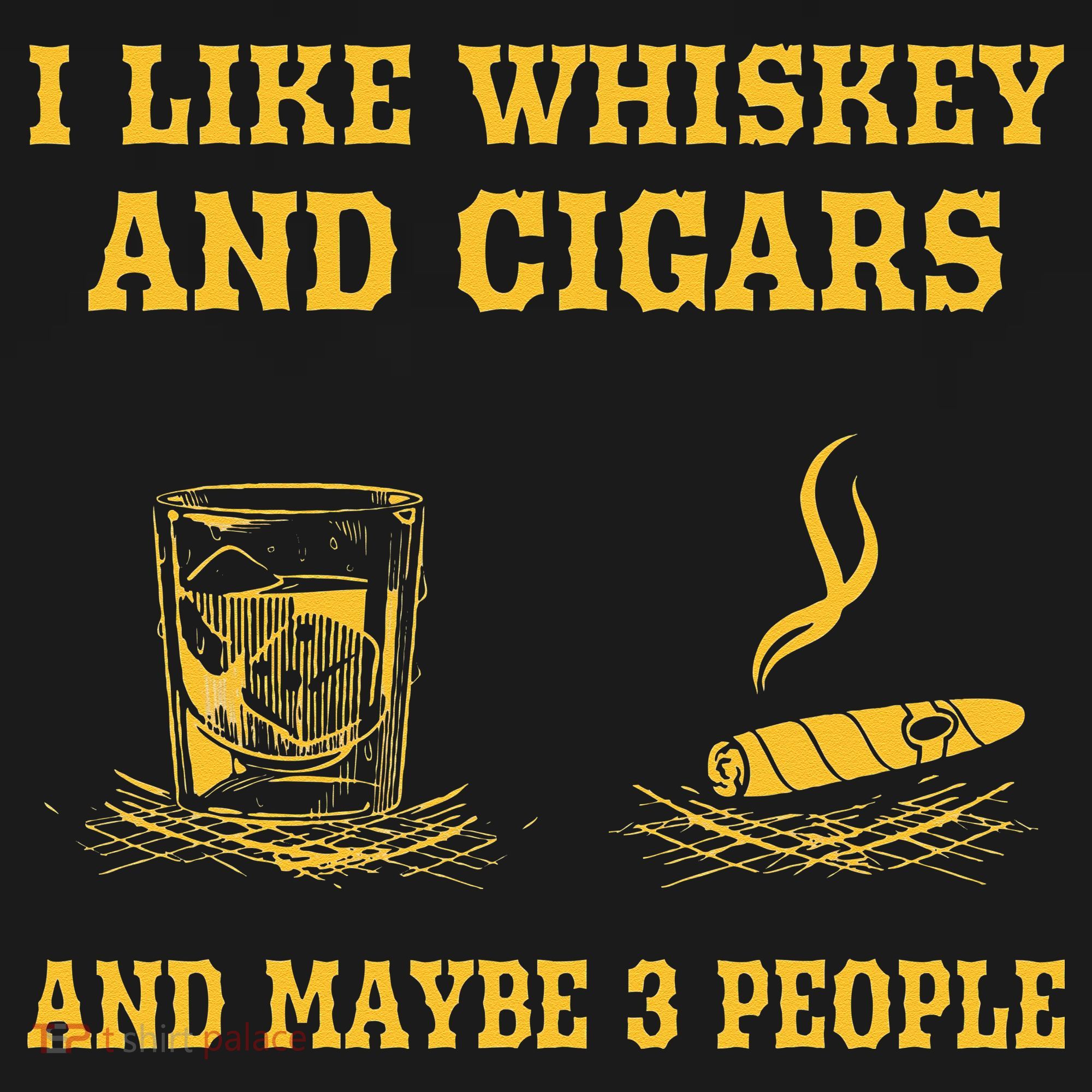 I Like Whiskey And Cigars And Maybe 3 People Vintage Cigars T-Shirt