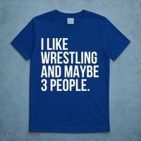 I Like Wrestling And Maybe 3 People Funny Wrestling Lover Great Gift T-Shirt thumb 5
