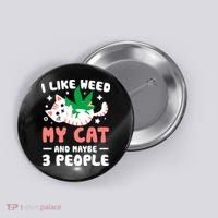 I Like Weed My Cat Maybe 3 People 420 Cannabis Stoner Gift Button thumb 0