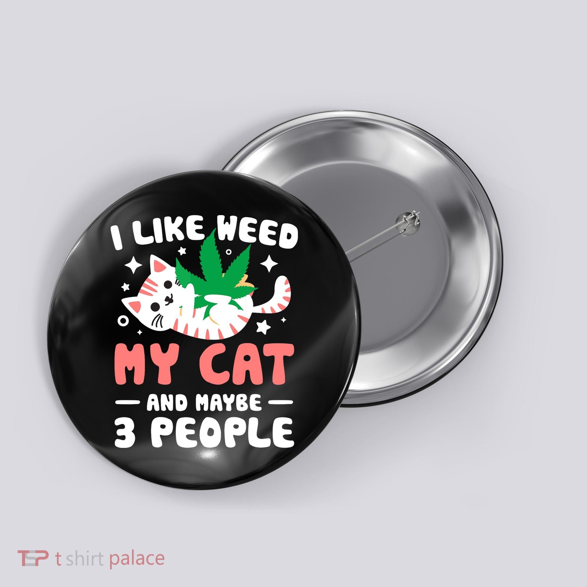 I Like Weed My Cat Maybe 3 People 420 Cannabis Stoner Gift Button
