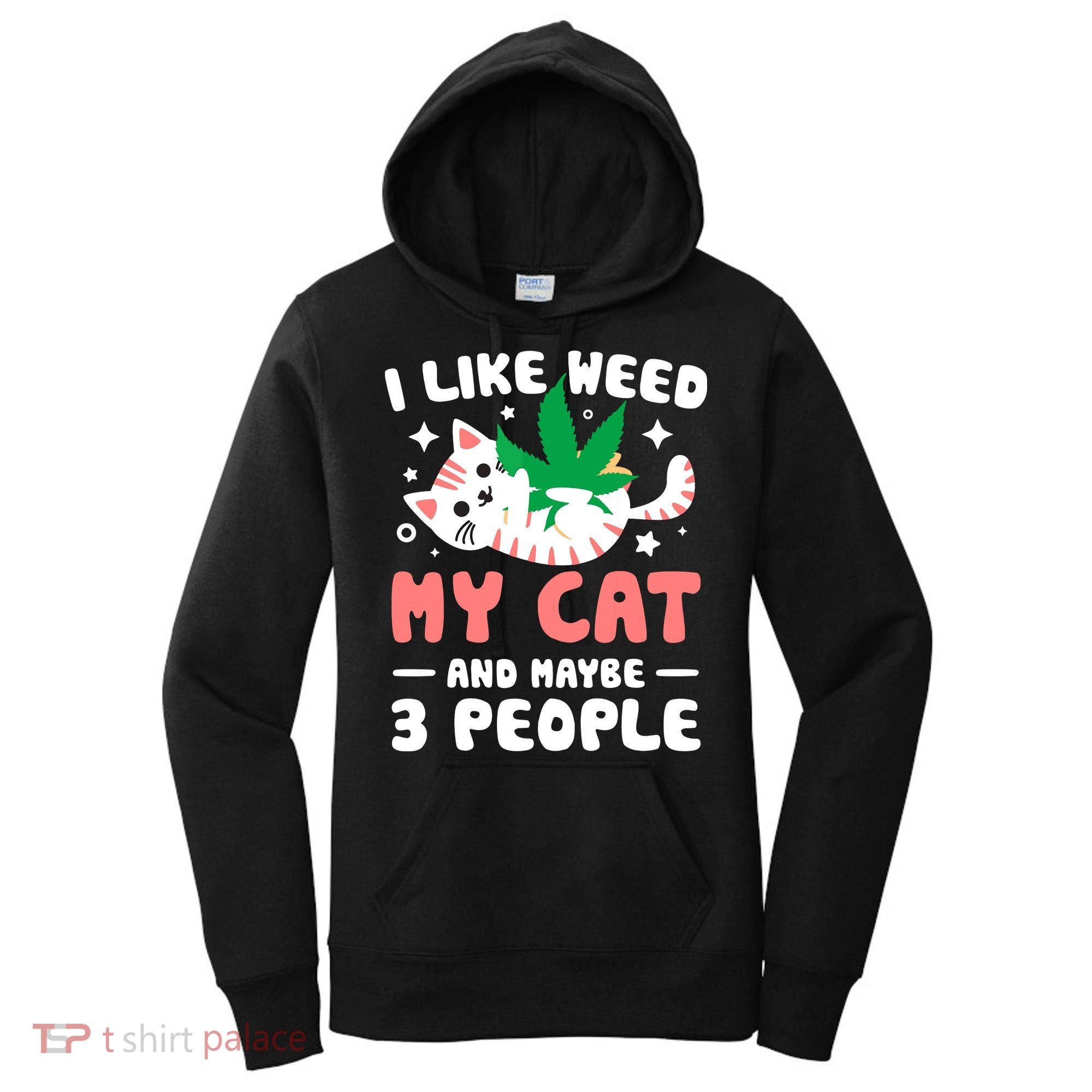 I Like Weed My Cat Maybe 3 People 420 Cannabis Stoner Gift Women's Hoodie