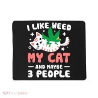 I Like Weed My Cat Maybe 3 People 420 Cannabis Stoner Gift Mousepad thumb 0