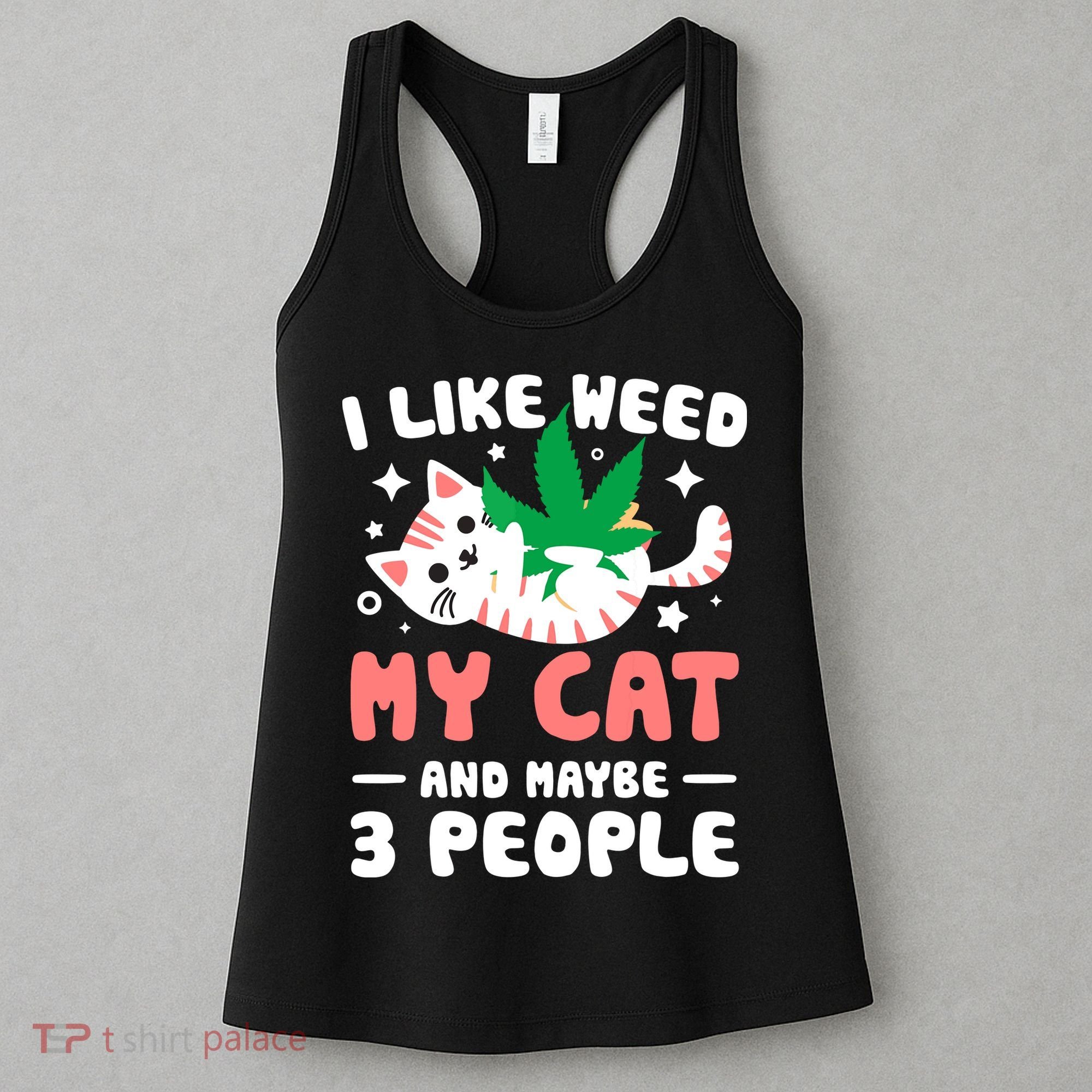 I Like Weed My Cat Maybe 3 People 420 Cannabis Stoner Gift Women's Tank Top