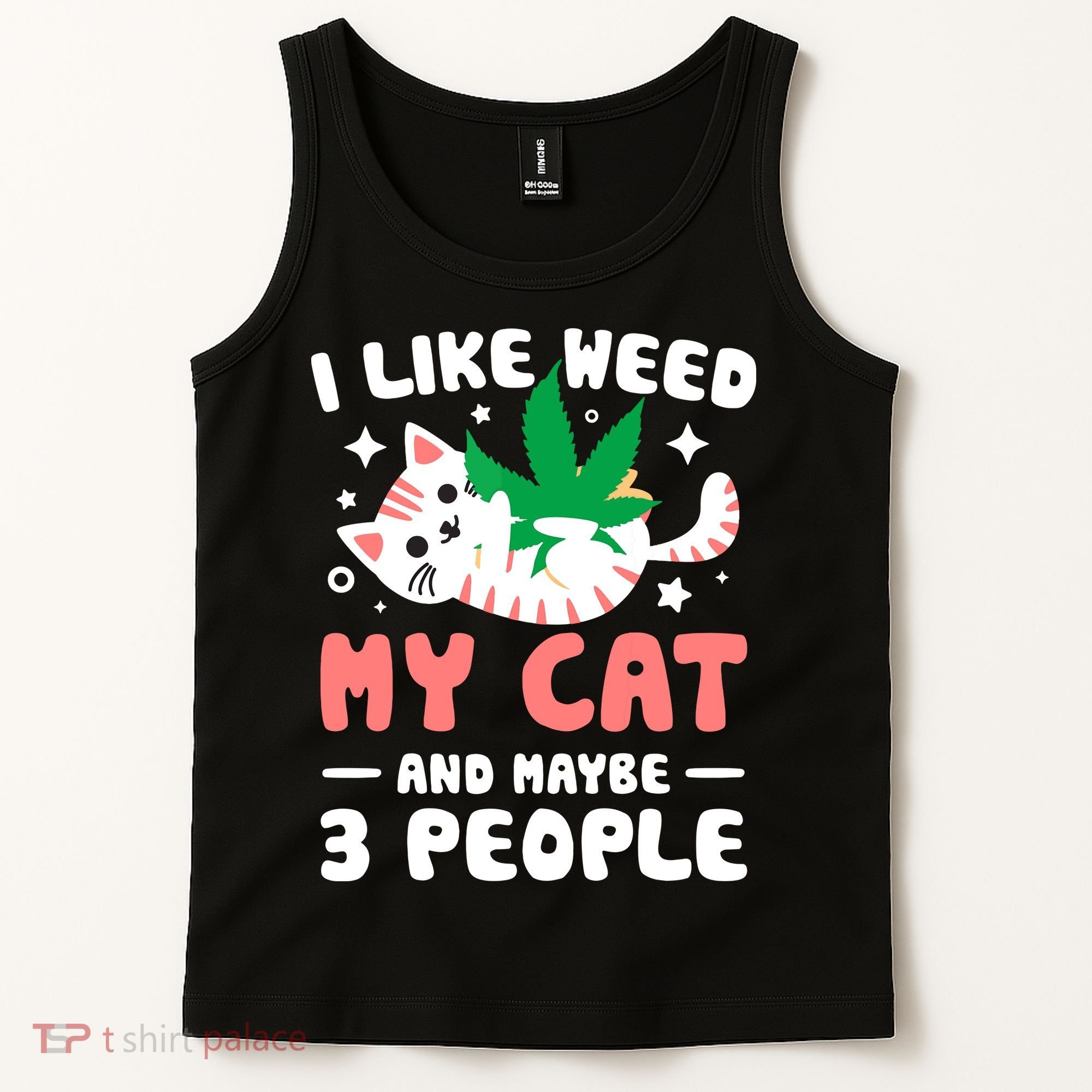 I Like Weed My Cat Maybe 3 People 420 Cannabis Stoner Gift Tank Top