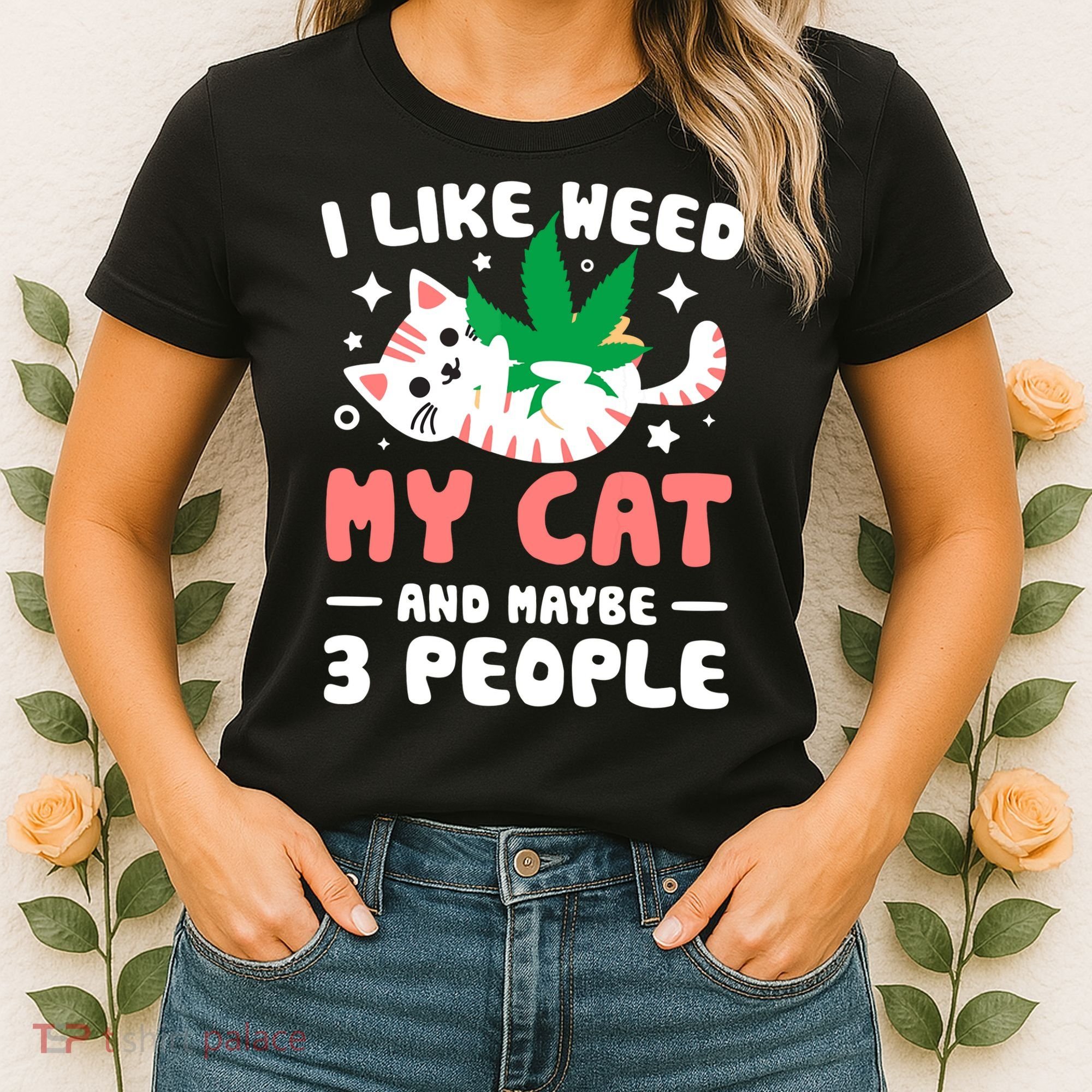 I Like Weed My Cat Maybe 3 People 420 Cannabis Stoner Gift Women's T-Shirt